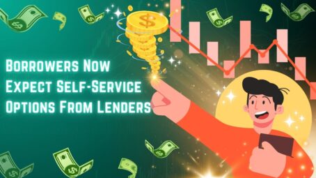 Why Borrowers Now Expect Self-Service Options From Lenders